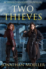 Title: Shield Knight: Two Thieves, Author: Jonathan Moeller