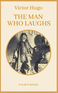 Title: The Man Who Laughs, Author: Victor Hugo