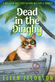 Title: Dead in the Dinghy: A Quirky Cozy Mystery, Author: Ellen Jacobson