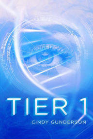 Title: Tier 1: Book #1 in the Tier Trilogy, Author: Cindy Gunderson