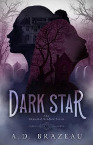 Title: Dark Star, Author: A. D. Brazeau