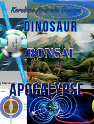Title: Dinosaur Bonsai Apocalypse, Author: Keredine Andrade Ganom