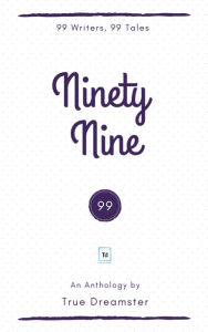 Title: Ninety Nine, Author: True Dreamster