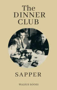 Title: The Dinner Club, Author: Herman Cyril Mcneile