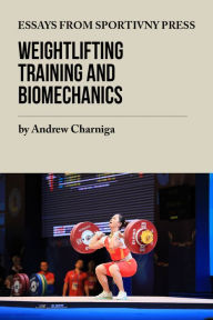 Title: Weightlifting Training and Biomechanics, Author: Andrew Charniga