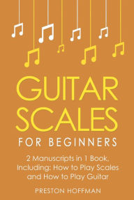 Title: Guitar Scales: For Beginners - Bundle, Author: Preston Hoffman