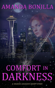 Title: Comfort in Darkness: A Shaede Assassin Short Story, Author: Amanda Bonilla
