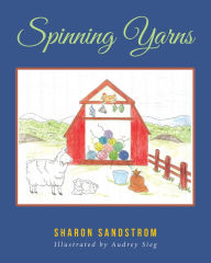 Title: Spinning Yarns, Author: Sharon Sandstrom