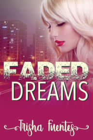Title: Faded Dreams, Author: Trisha Fuentes