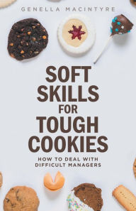 Title: Soft Skills for Tough Cookies, Author: Genella Macintyre