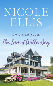 Title: The Inn at Willa Bay: A Willa Bay Novel, Author: Nicole Ellis