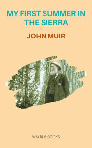 Title: My First Summer in the Sierra, Author: John Muir