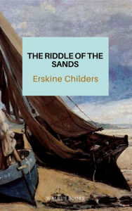 Title: The Riddle of the Sands, Author: Erskine Childers