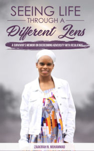 Title: Seeing Life Through a Different Lens, Author: Zaakirah Muhammad