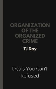 Title: Organization Of The Organized Crime, Author: Tj Day