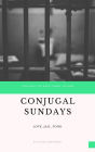 Conjugal Sundays: Love. Jail. Food.