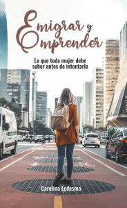 Title: Emigrar y emprender, Author: Carolina Ledesma