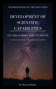 Title: Development of Scientific Capabilities on Theachers and Students, Author: Horacio Mendez