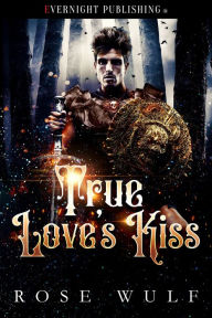 Title: True Love's Kiss, Author: Rose Wulf