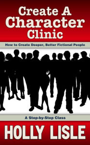 Title: Create A Character Clinic, Author: Holly Lisle