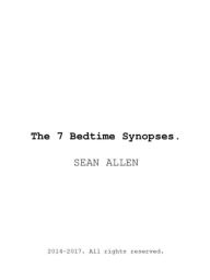 Title: The 7 Bedtime Synopses., Author: Sean Allen