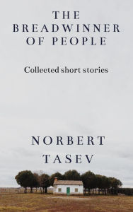 Title: The Breadwinner of People, Author: Norbert Tasev