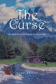 Title: The Curse: the Real Story of Jack & the Beanstalk, Author: Mike Bruce