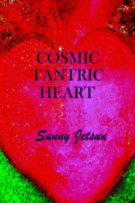 Title: Cosmic Tantric Heart, Author: Sunny Jetsun