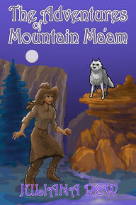 Title: The Adventures of Mountain Ma'am, Author: Juliana Rew