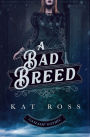 A Bad Breed (A Gaslamp Gothic Victorian Paranormal Mystery)