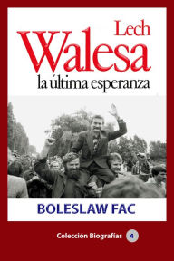 Title: Lech Walesa, la última esperanza, Author: Boleslaw Fac