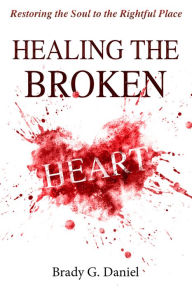 Title: Healing The Broken Heart, Author: Brady Daniel