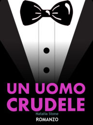 Title: Un uomo crudele, Author: Natalia Stone