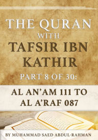 Title: The Quran With Tafsir Ibn Kathir Part 8 of 30: Al An'am 111 To Al A'raf 087, Author: Muhammad Abdul-Rahman