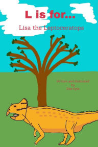 Title: L is for... Lisa the Leptoceratops, Author: Dee Kyte