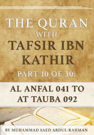 Title: The Quran With Tafsir Ibn Kathir Part 10 of 30: Al Anfal 041 To At Tauba 092, Author: Muhammad Abdul-Rahman