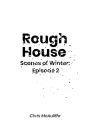 Rough House (Scenes of Winter: Episode 2)