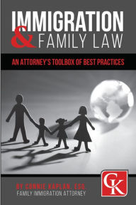 Title: Immigration and Family Law: An Attorney's Toolbox of Best Practices, Author: Connie Kaplan