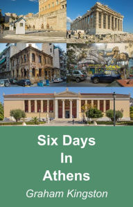 Title: Six Days in Athens, Author: Graham Kingston