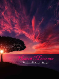 Title: Heated Moments, Author: Veronica Anderson-Stamps