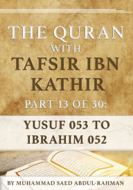 Title: The Quran With Tafsir Ibn Kathir Part 13 of 30: Yusuf 053 To Ibrahim 052, Author: Muhammad Abdul-Rahman