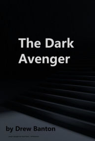 Title: The Dark Avenger, Author: Drew Banton