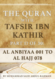 Title: The Quran With Tafsir Ibn Kathir Part 17 of 30: Al Anbiyaa 001 To Al Hajj 078, Author: Muhammad Abdul-Rahman