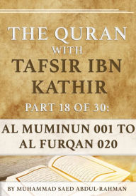 Title: The Quran With Tafsir Ibn Kathir Part 18 of 30: Al Muminum 001 To Al Furqan 020, Author: Muhammad Abdul-Rahman
