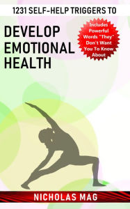 Title: 1231 Self-help Triggers to Develop Emotional Health, Author: Nicholas Mag