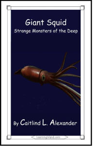 Title: Giant Squid: Strange Monsters of the Deep, Author: Caitlind L. Alexander