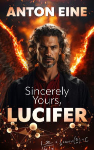 Title: Sincerely Yours, Lucifer, Author: Anton Eine