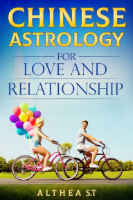 Title: Chinese Astrology for Love and Relationships, Author: Althea S.T.