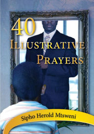 Title: 40 Illustrative Prayers, Author: Sipho Herold Mtsweni