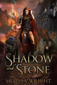 Title: The Frey Saga Book V: Shadow and Stone, Author: Melissa Wright